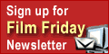 Sign up for the Film Friday newsletter